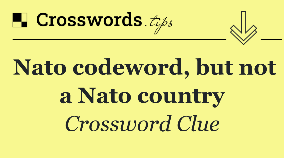 Nato codeword, but not a Nato country