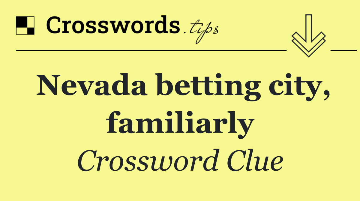 Nevada betting city, familiarly