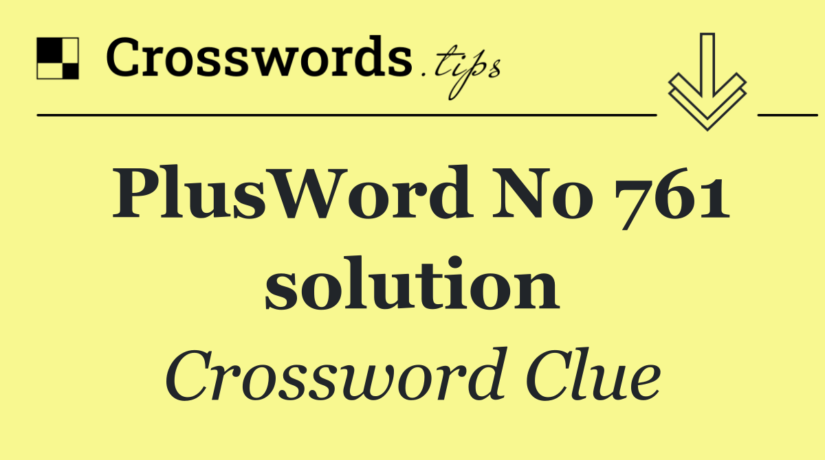 PlusWord No 761 solution