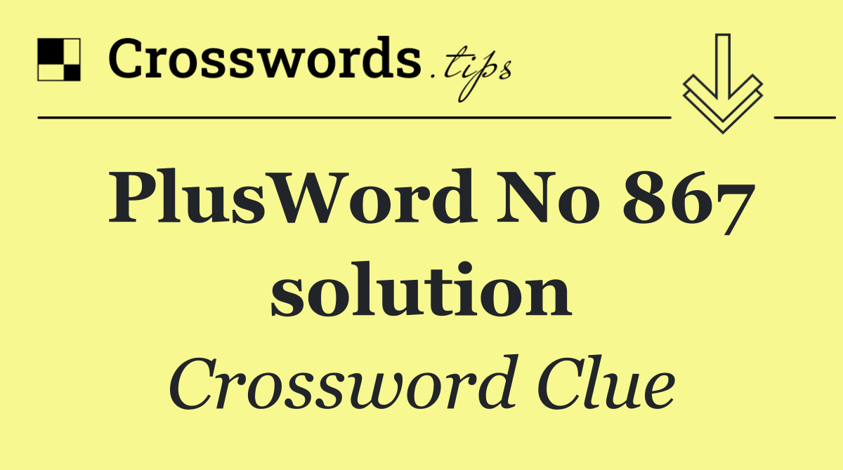 PlusWord No 867 solution