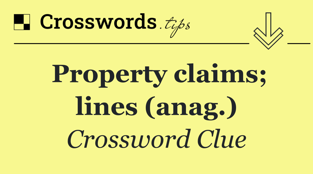 Property claims; lines (anag.)