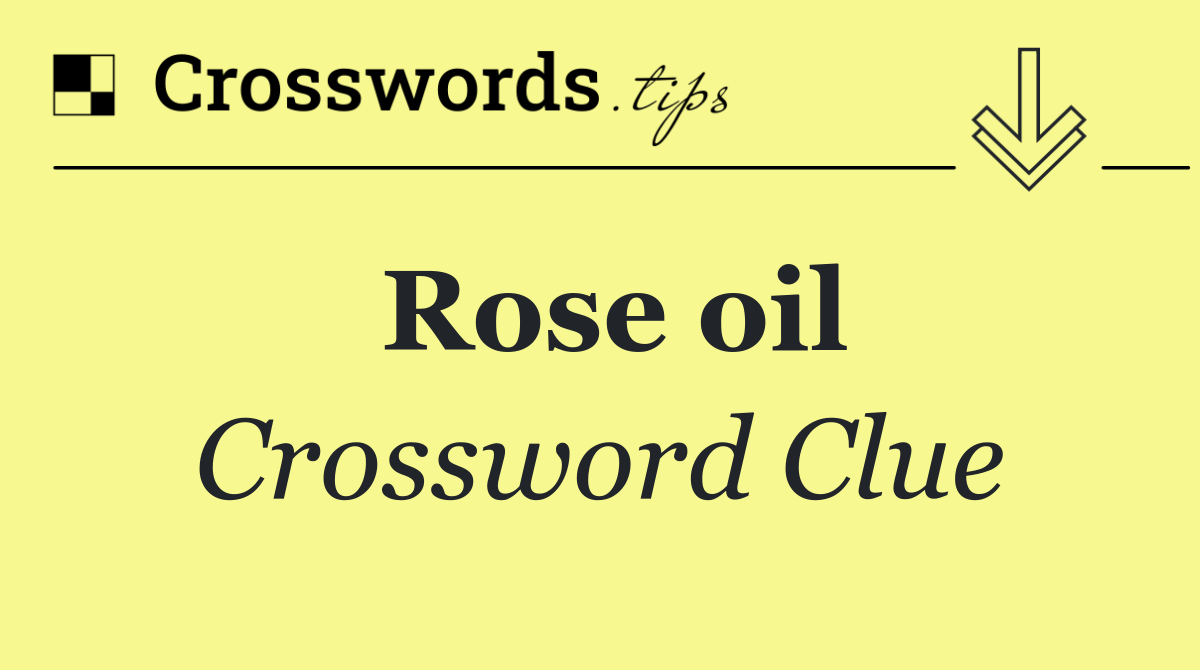 Rose oil