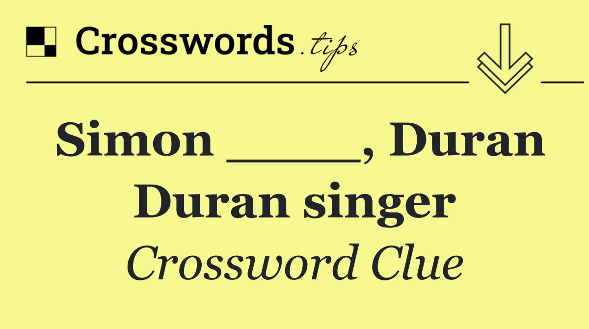 Simon ____, Duran Duran singer