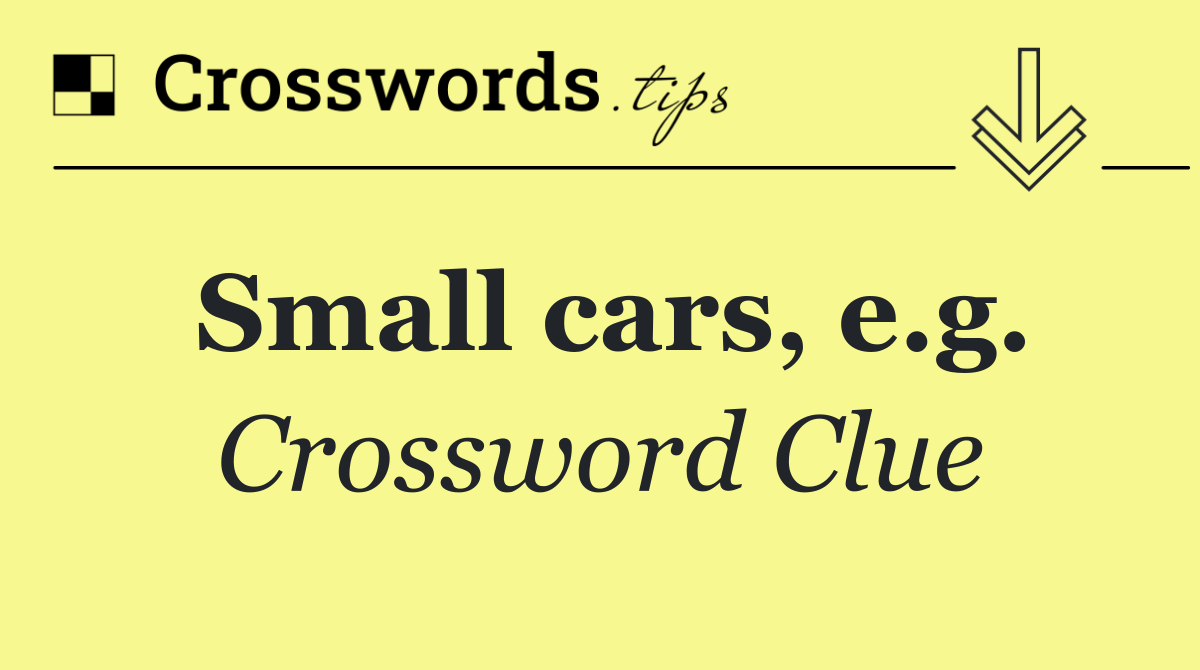 Small cars, e.g.