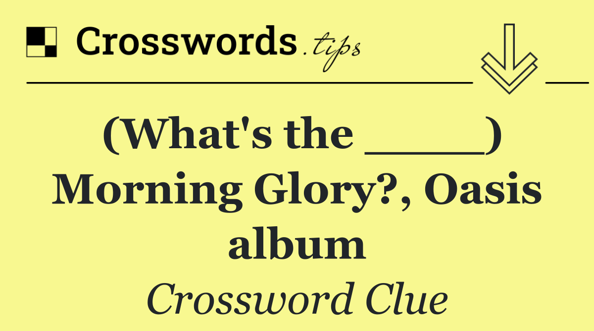 (What's the ____) Morning Glory?, Oasis album