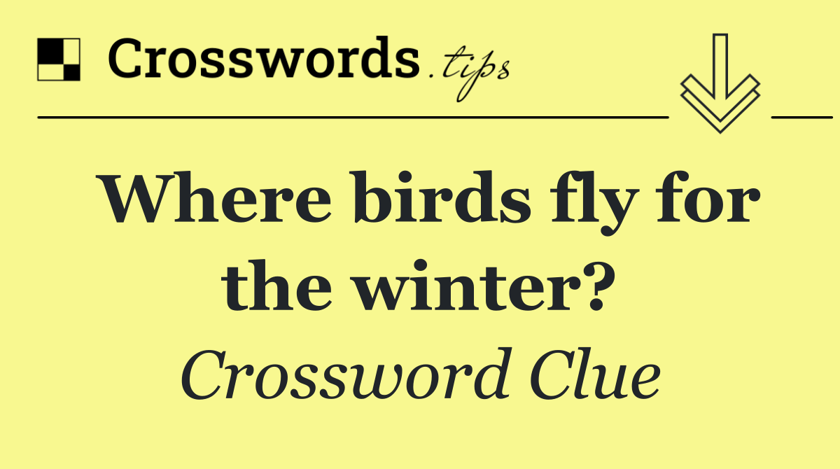 Where birds fly for the winter?