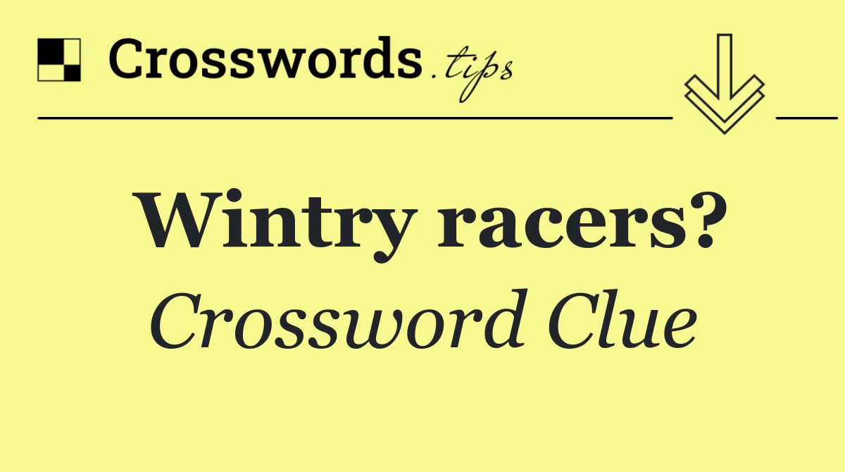 Wintry racers?