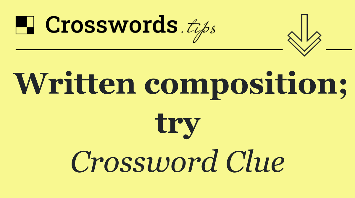 Written composition; try