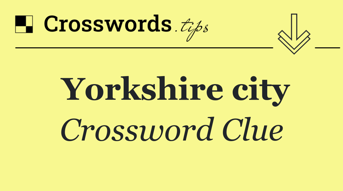 Yorkshire city