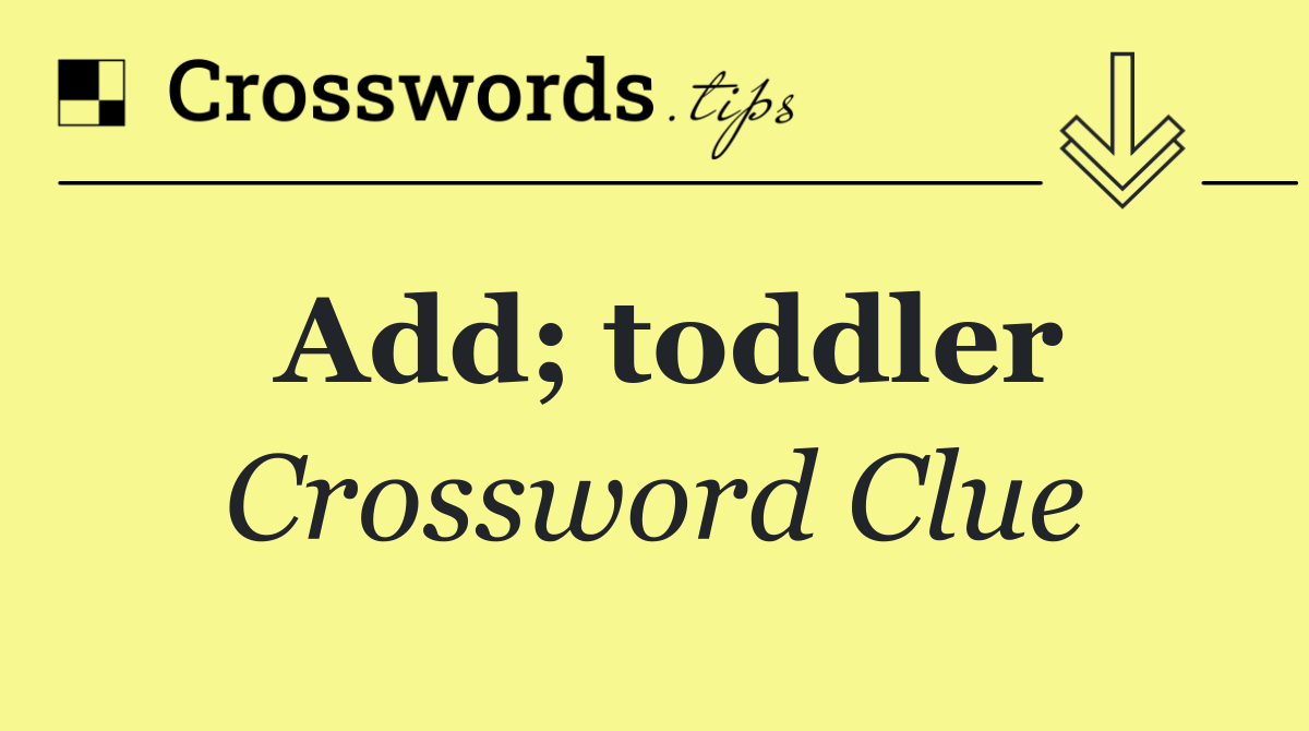 Add; toddler