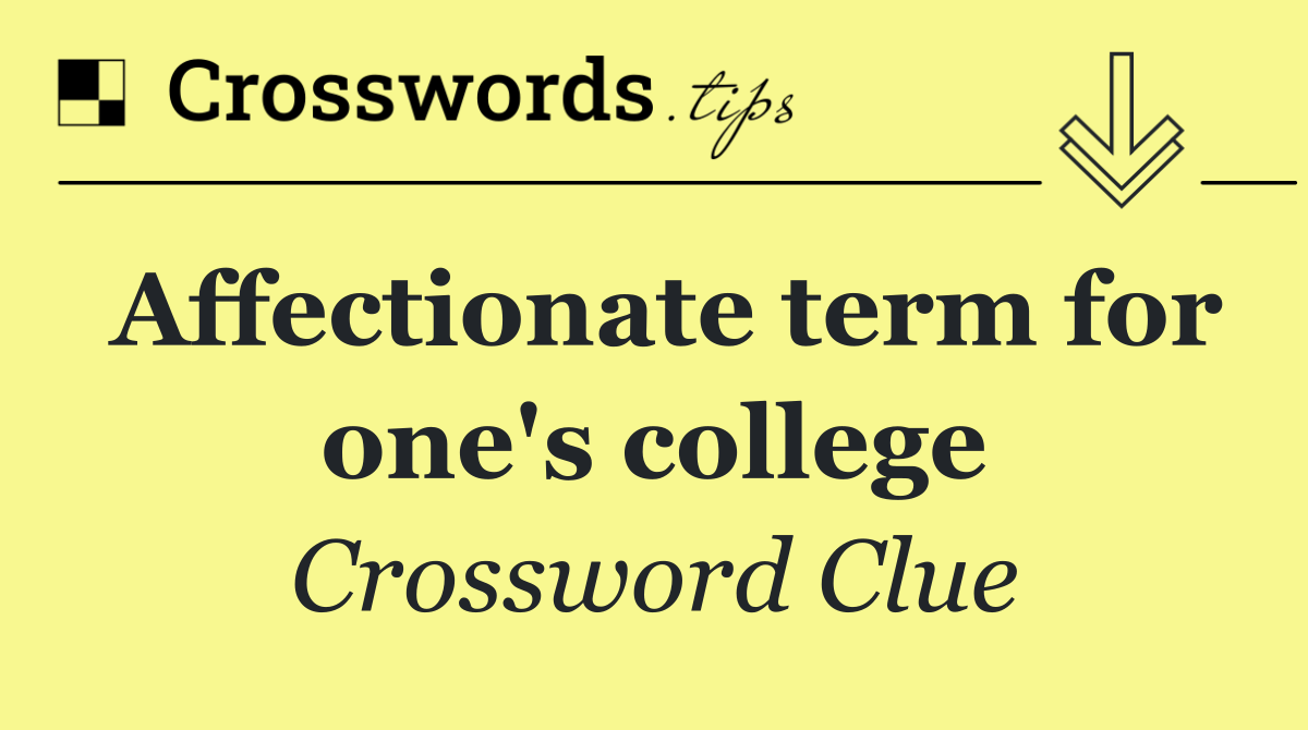 Affectionate term for one's college