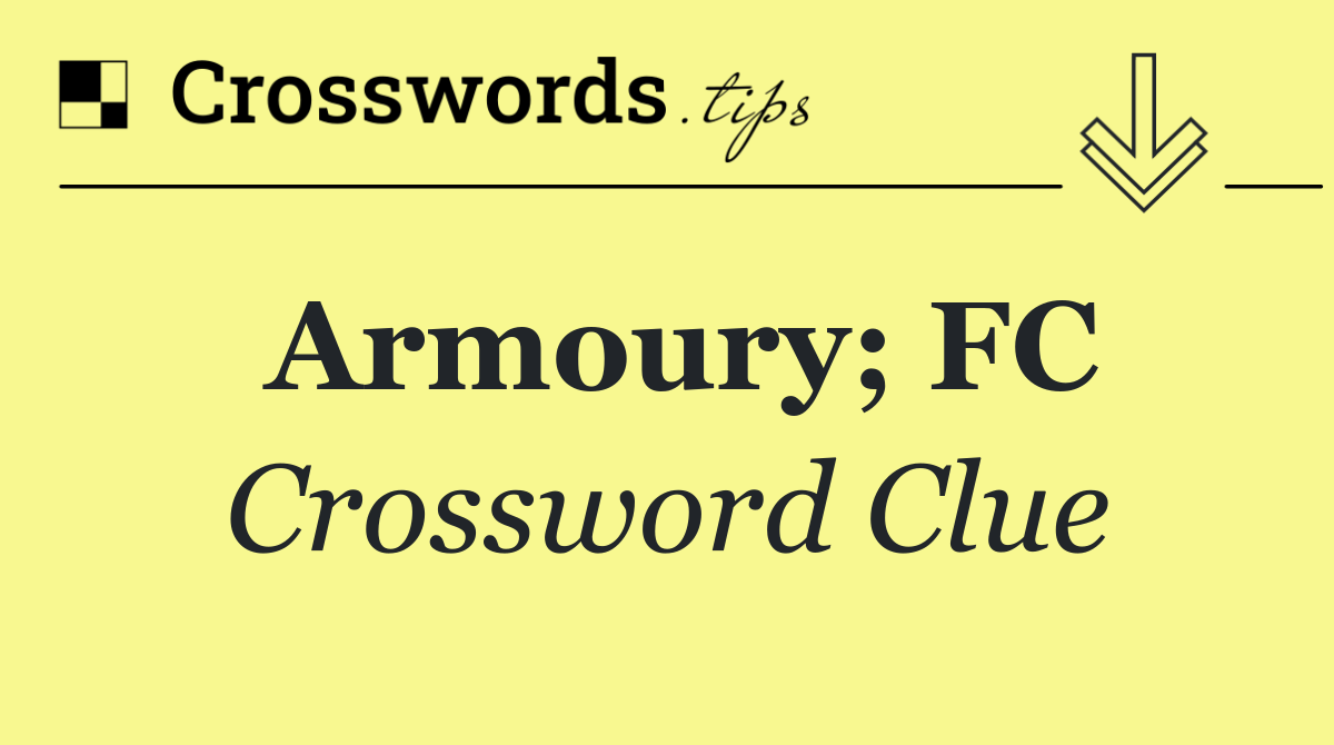 Armoury; FC