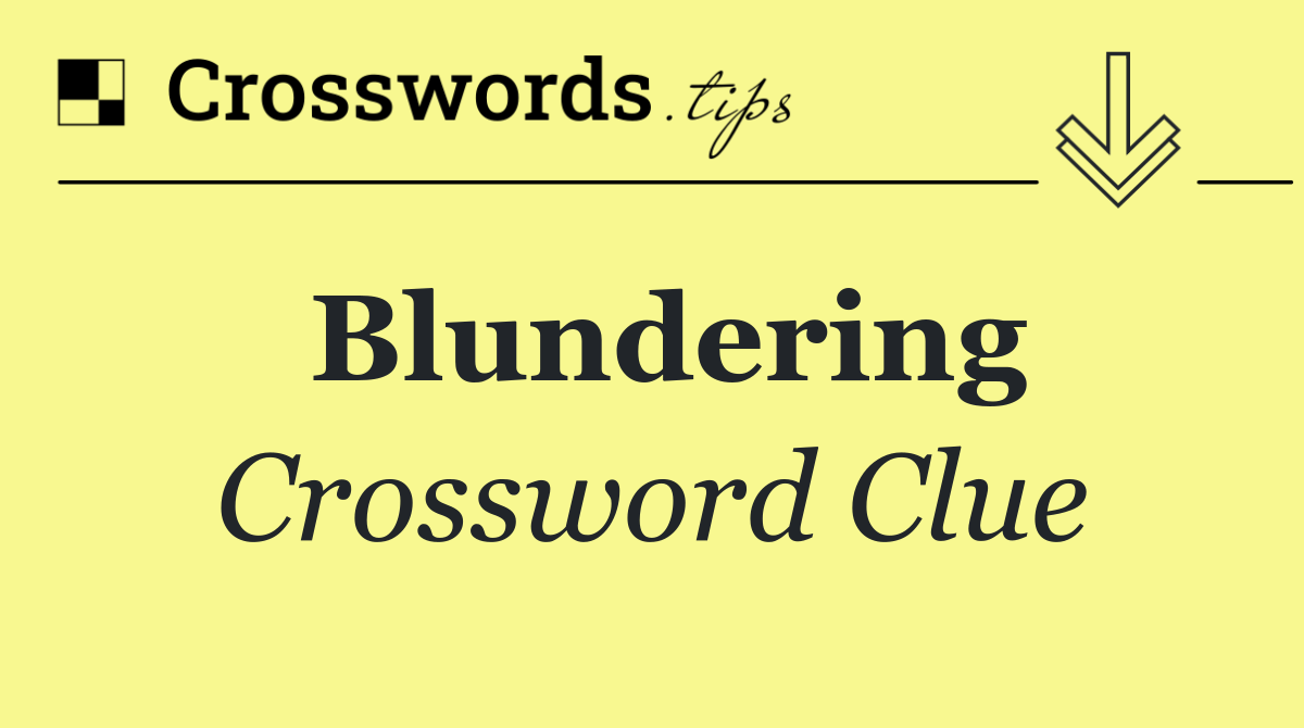 Blundering