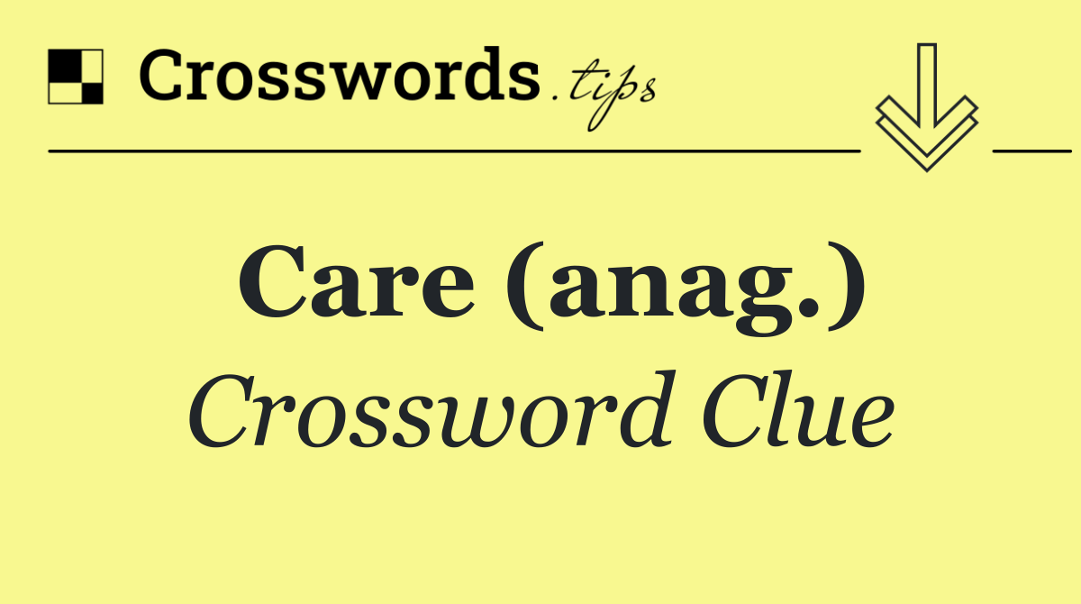 Care (anag.)