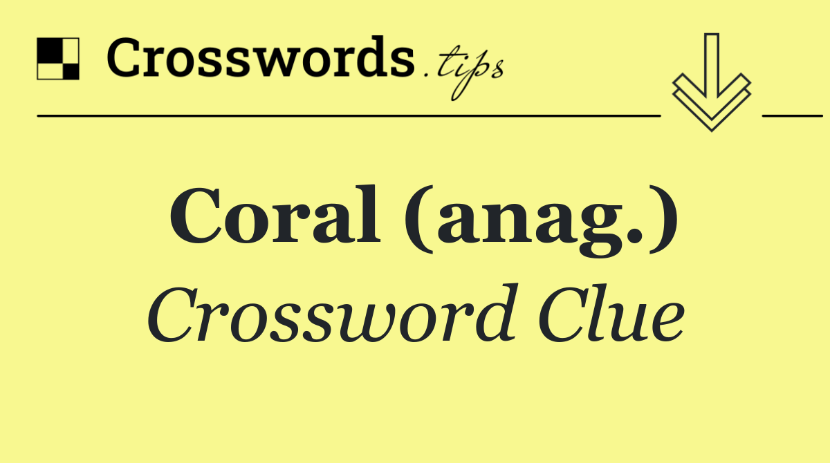 Coral (anag.)