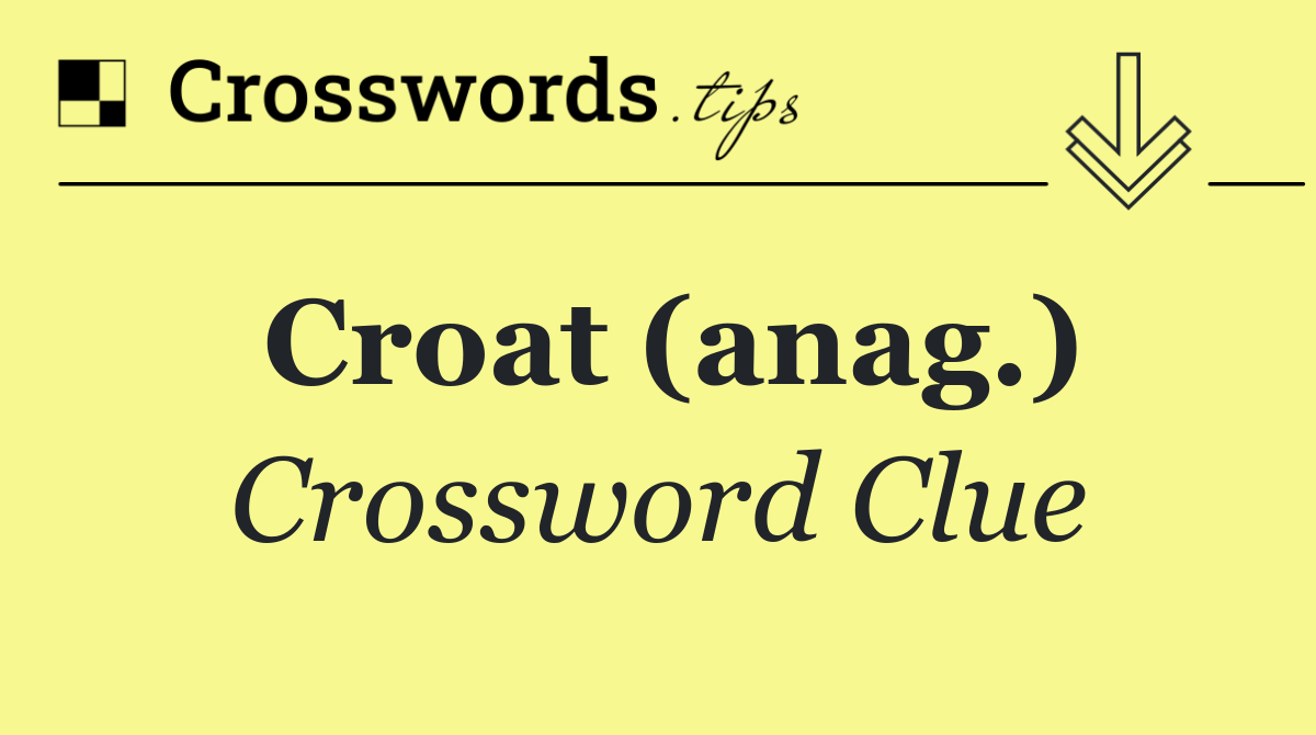 Croat (anag.)