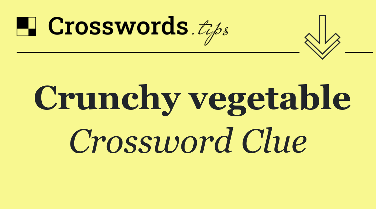 Crunchy vegetable