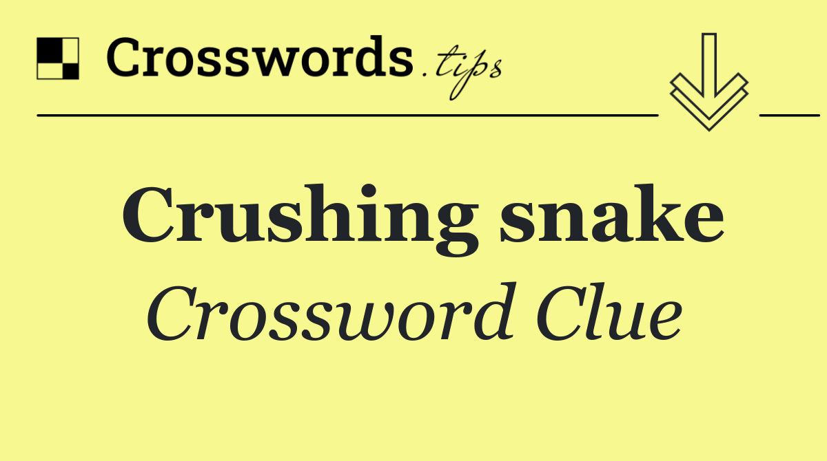 Crushing snake