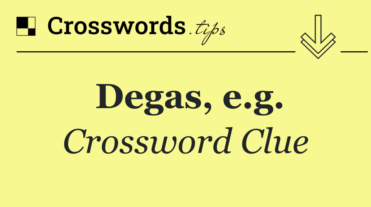 Degas, e.g.