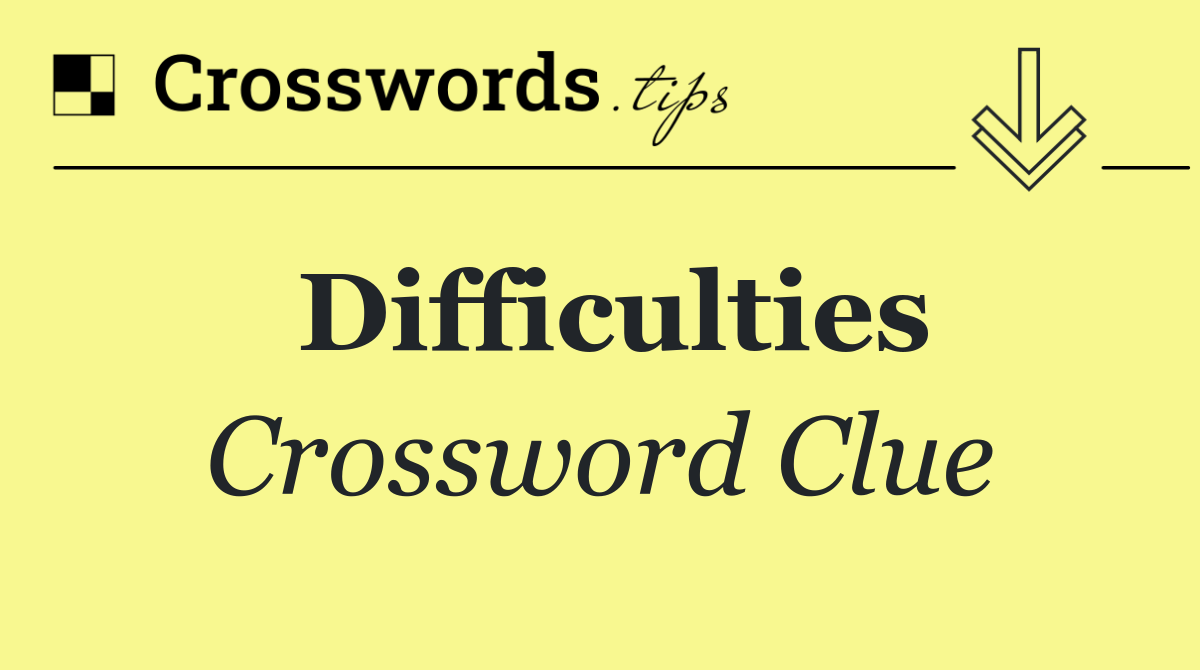 Difficulties