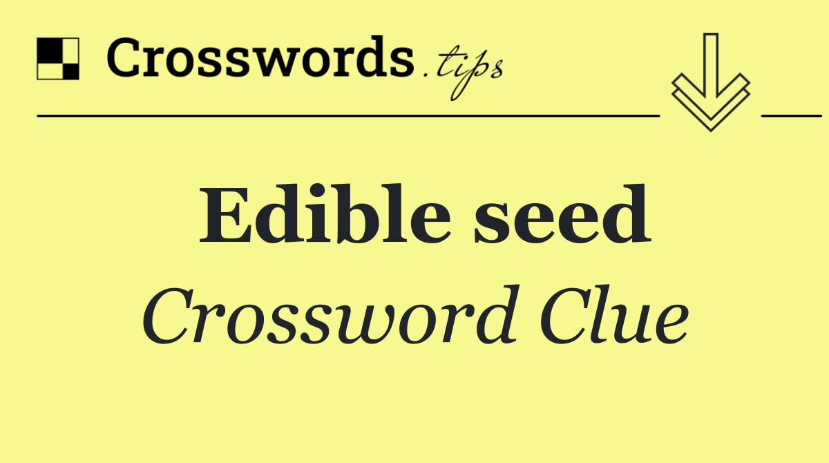 Edible seed