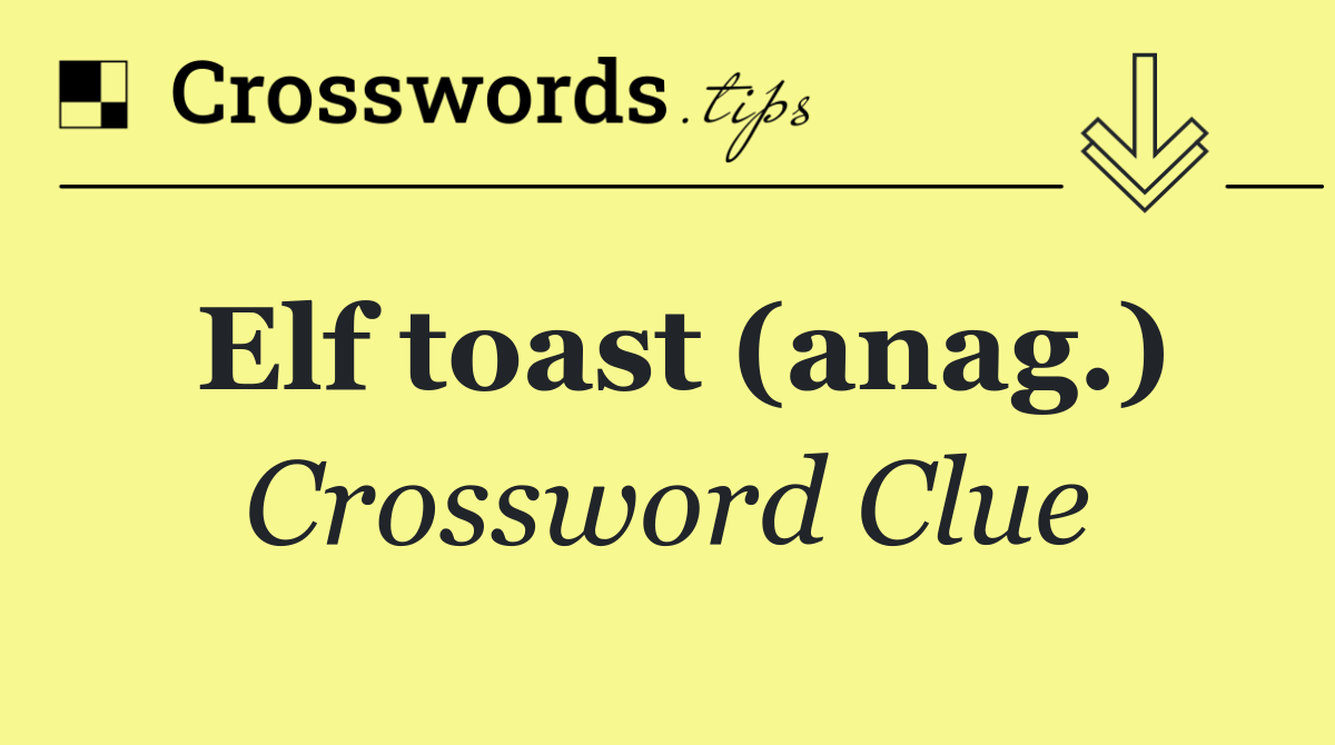 Elf toast (anag.)