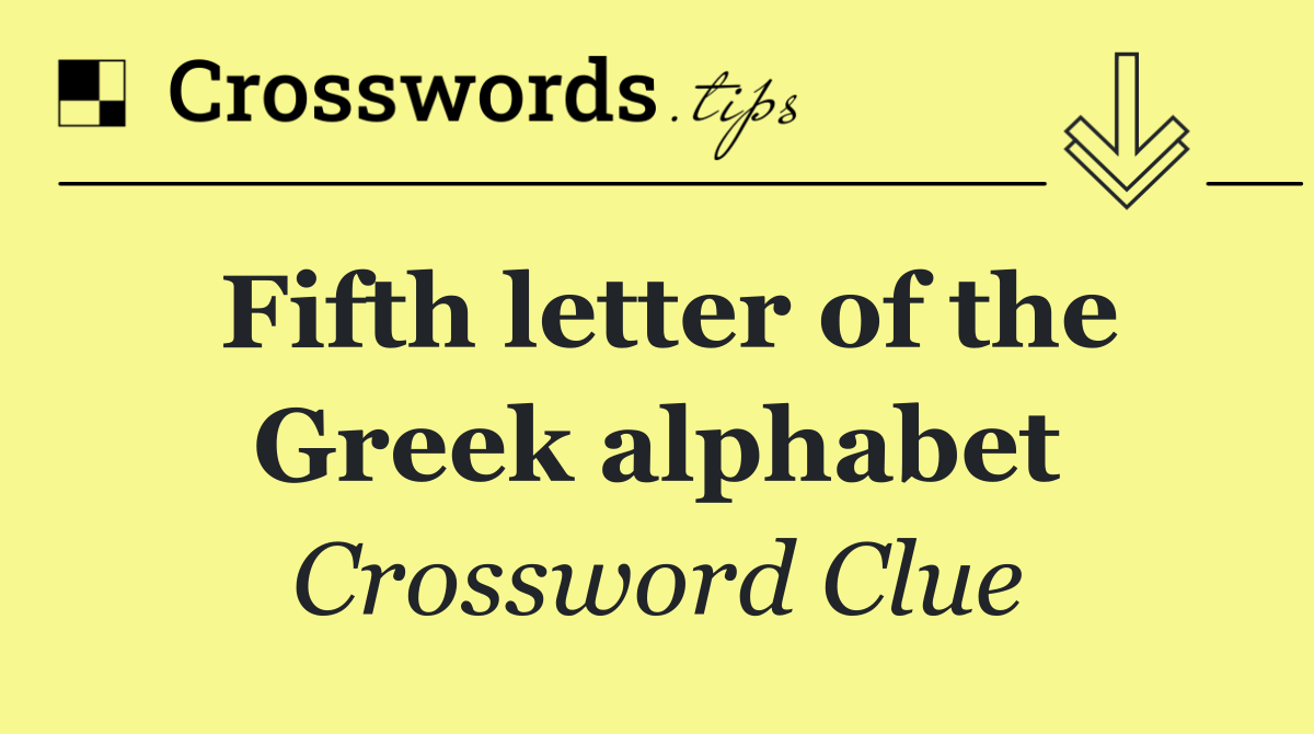 Fifth letter of the Greek alphabet