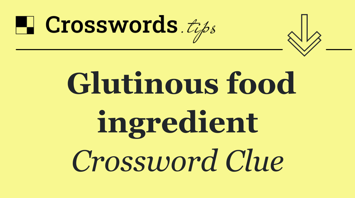 Glutinous food ingredient