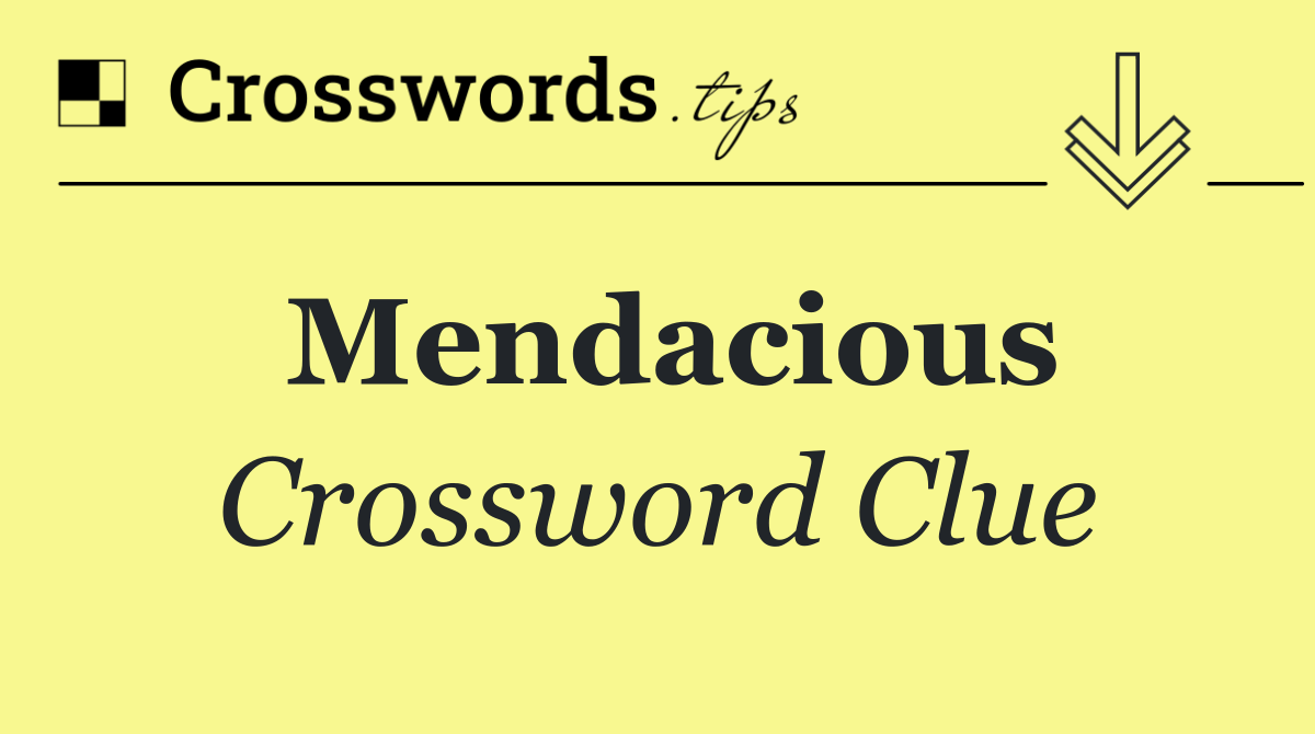 Mendacious