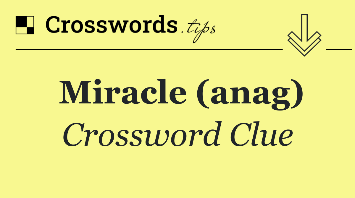 Miracle (anag)