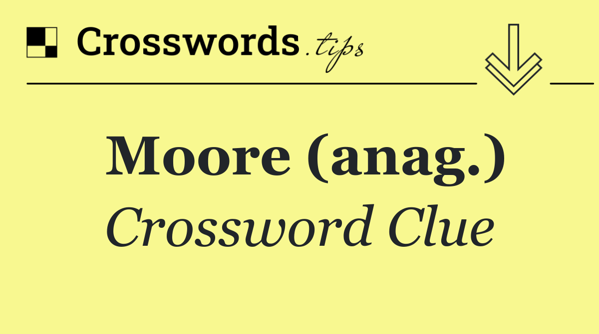 Moore (anag.)