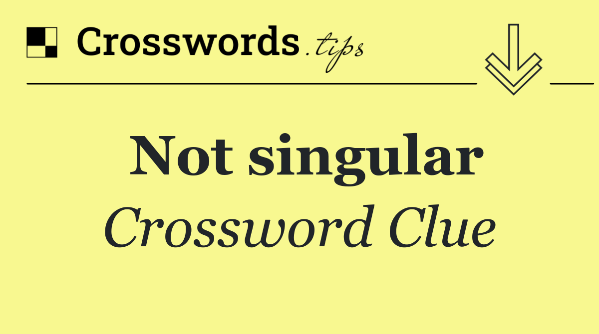 Not singular