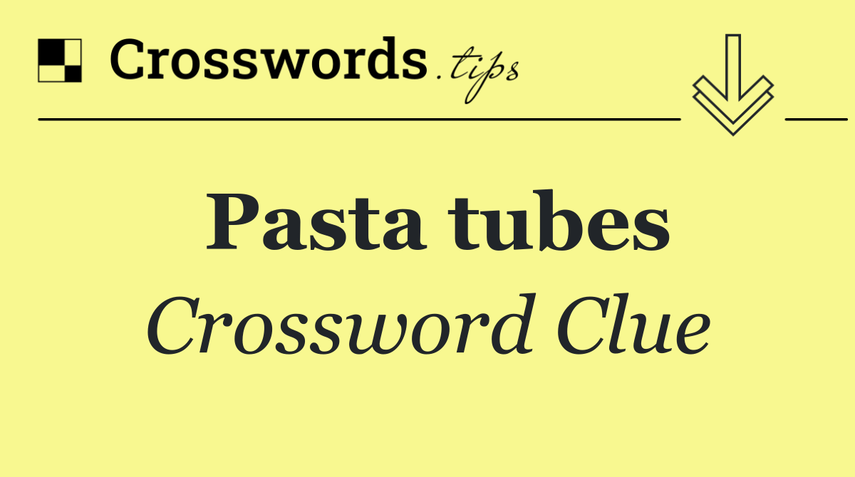 Pasta tubes