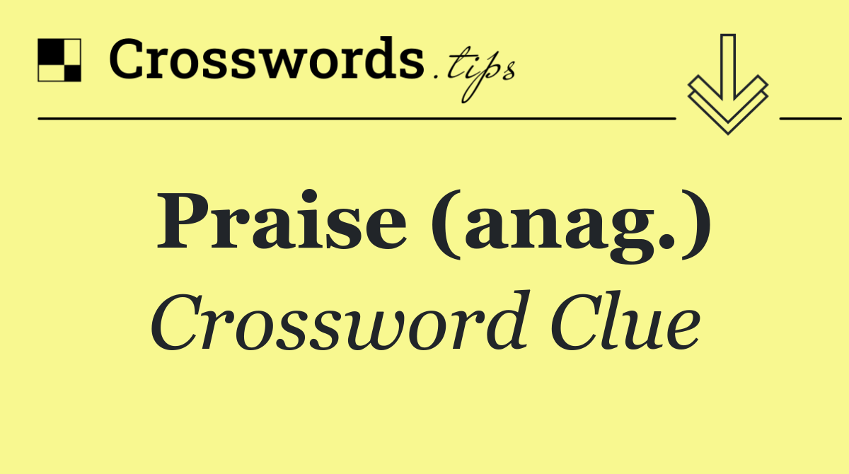 Praise (anag.)