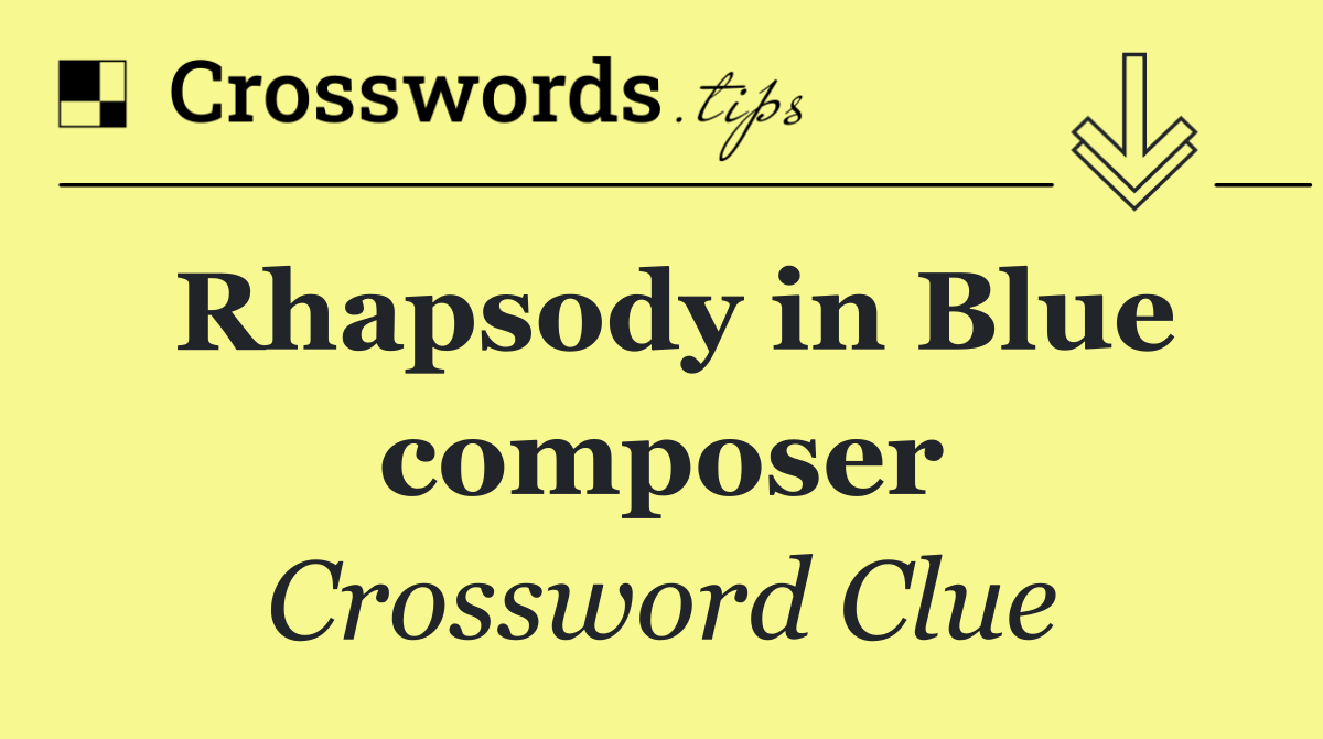 Rhapsody in Blue composer