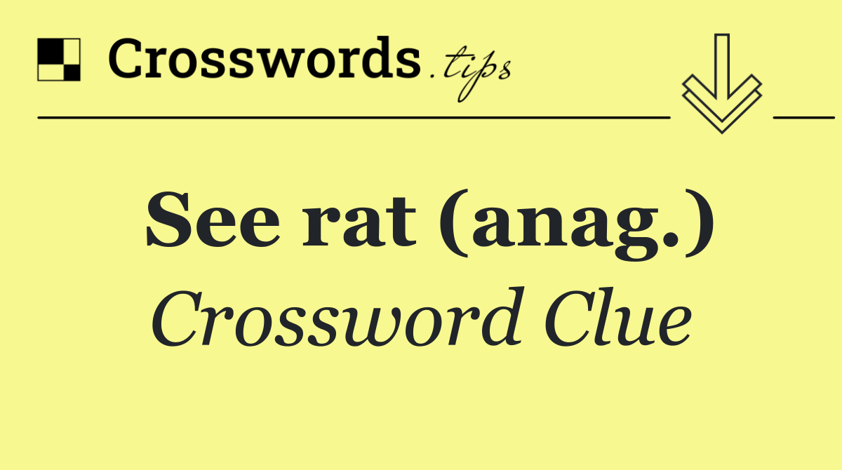 See rat (anag.)