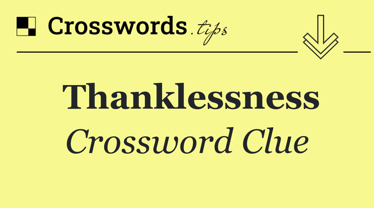 Thanklessness