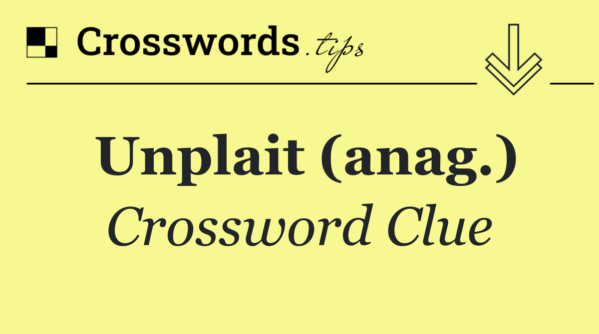 Unplait (anag.)