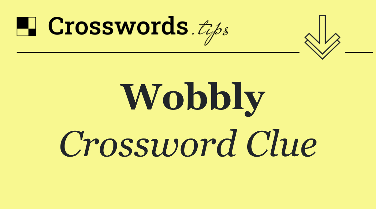 Wobbly