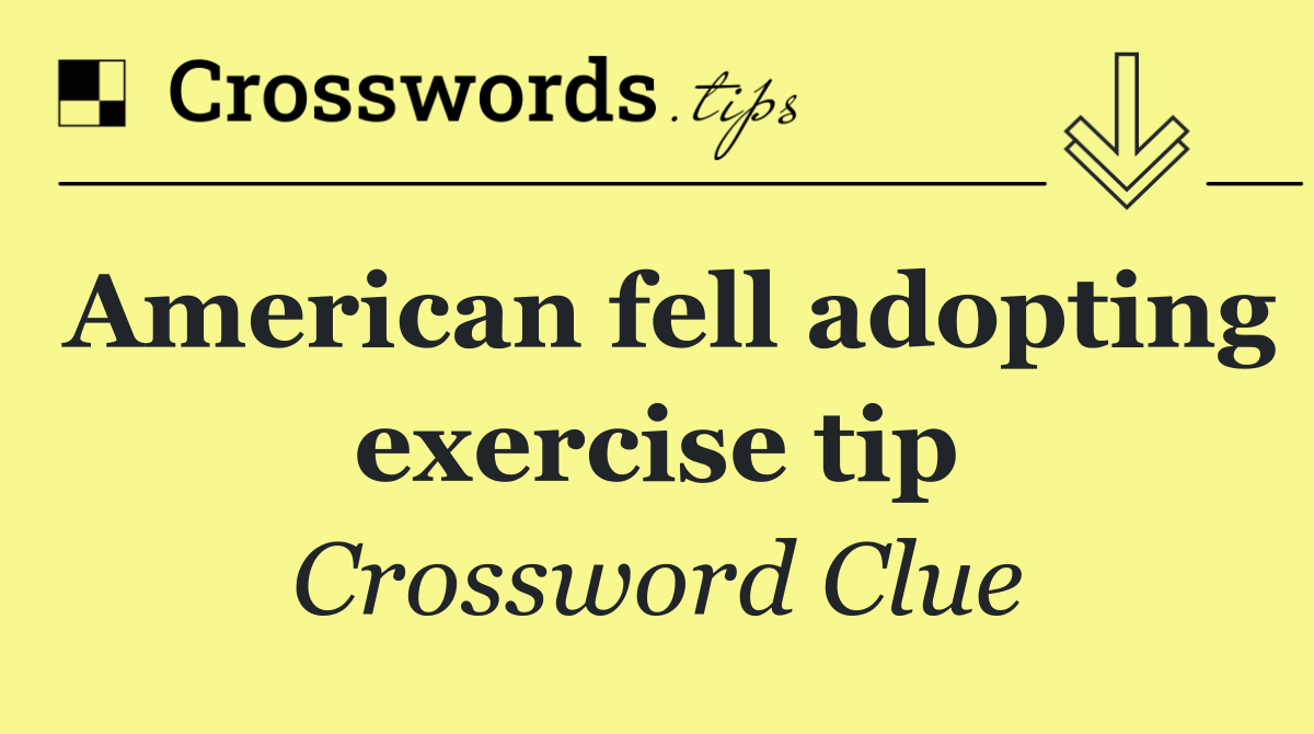 American fell adopting exercise tip