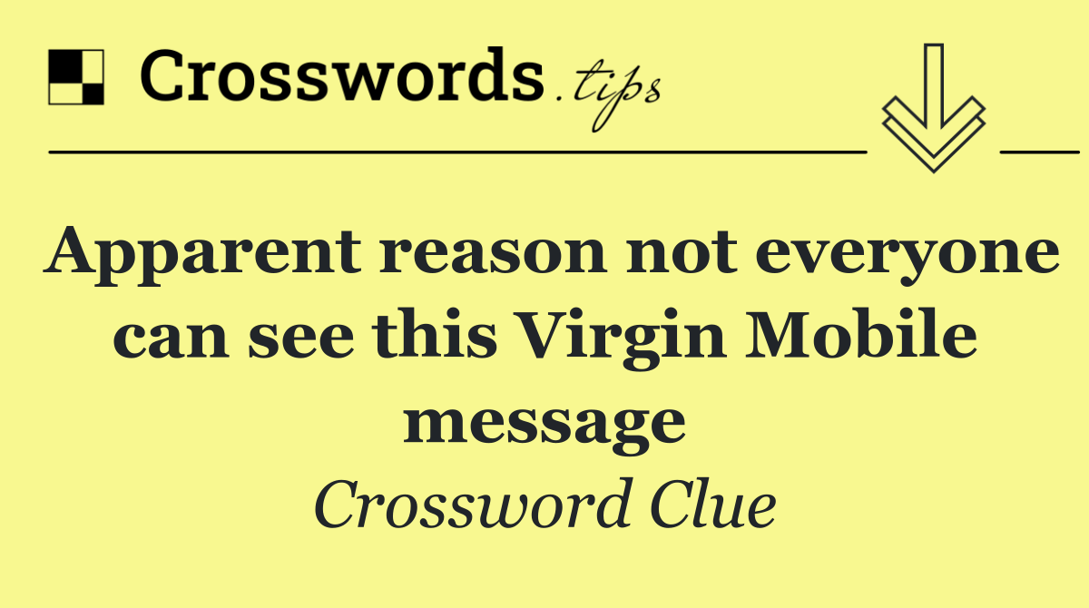 Apparent reason not everyone can see this Virgin Mobile message