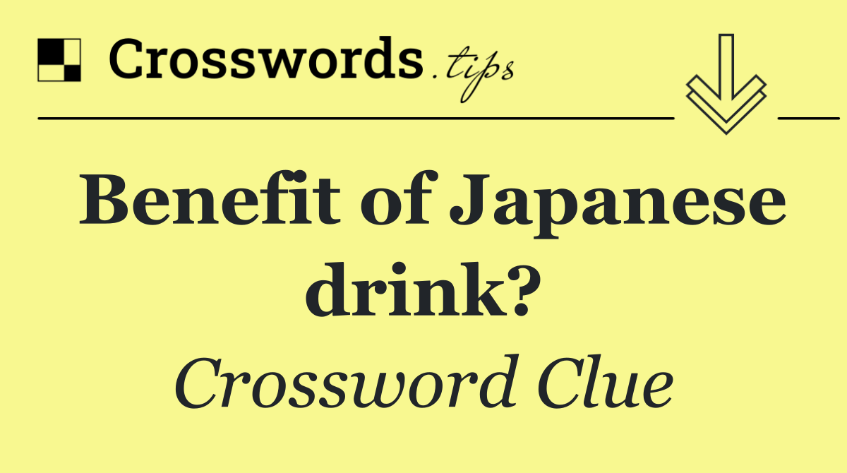 Benefit of Japanese drink?