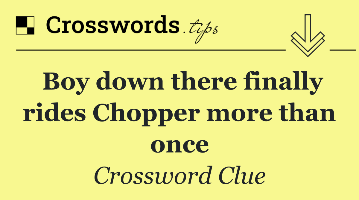 Boy down there finally rides Chopper more than once