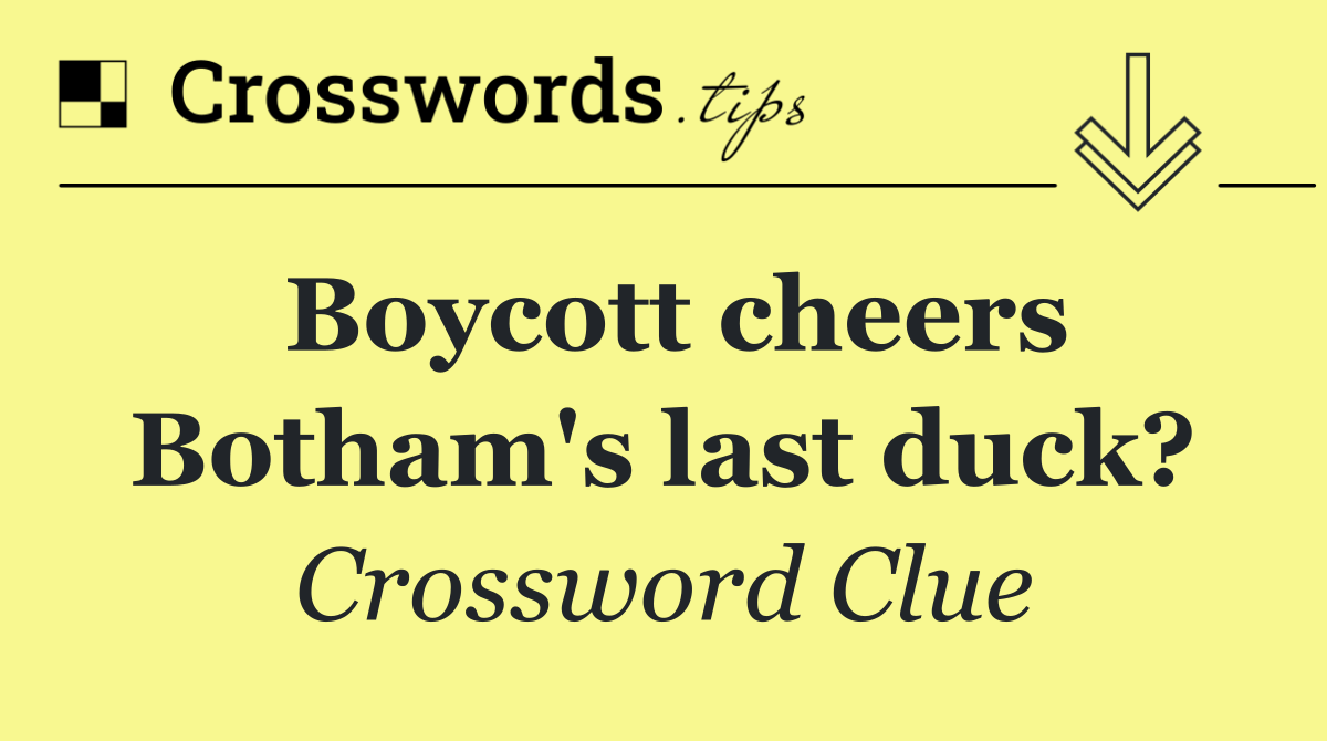 Boycott cheers Botham's last duck?