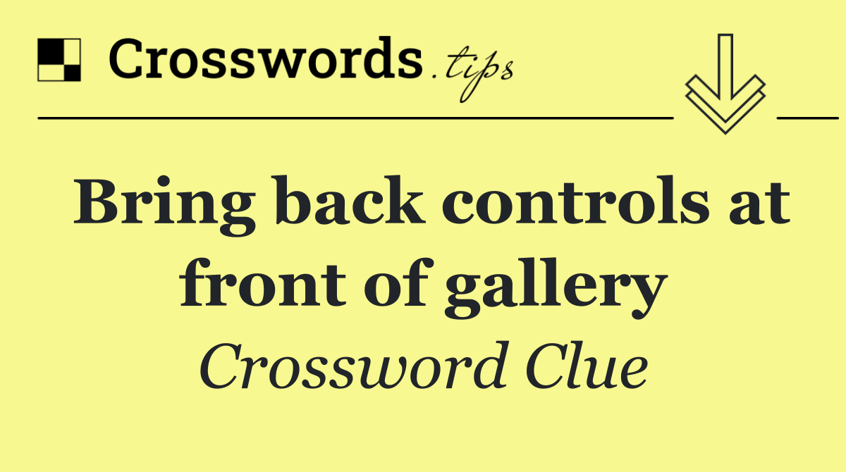 Bring back controls at front of gallery