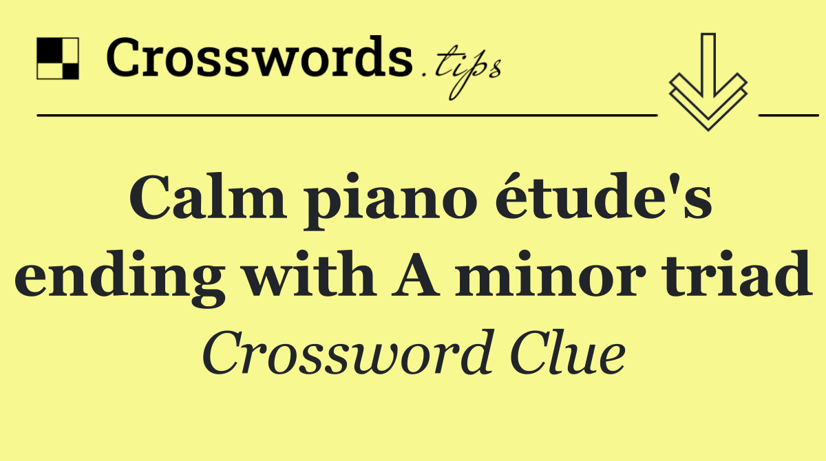 Calm piano étude's ending with A minor triad