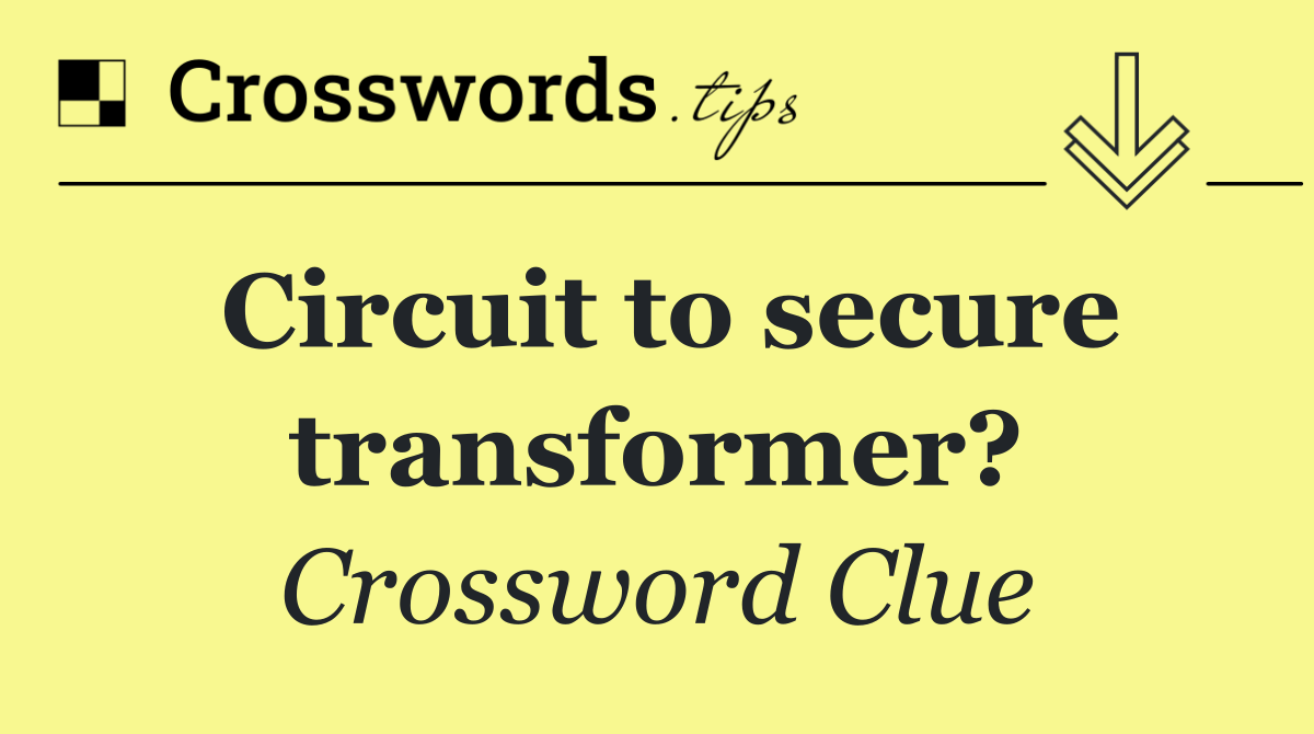 Circuit to secure transformer?