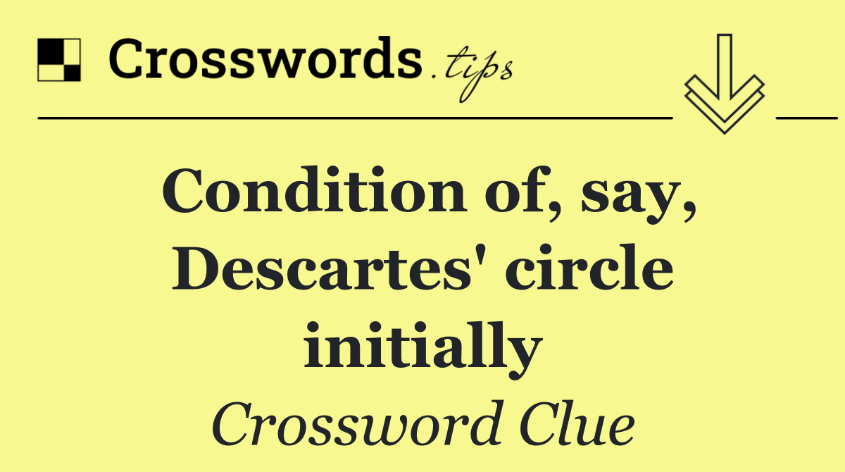 Condition of, say, Descartes' circle initially