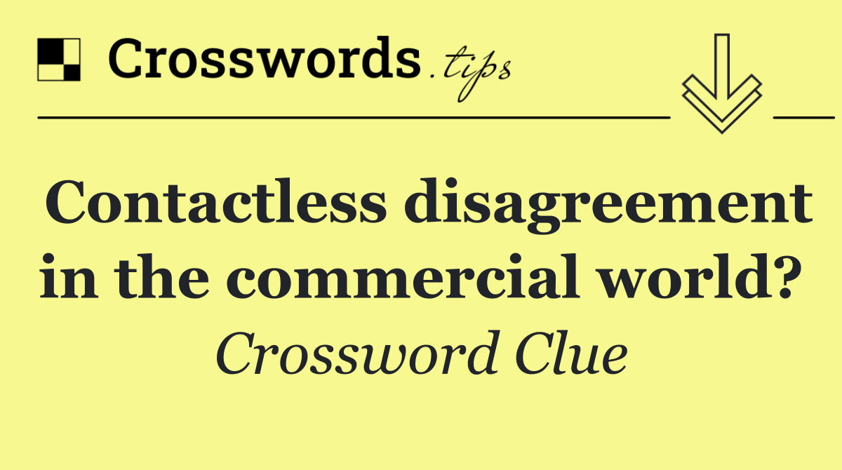 Contactless disagreement in the commercial world?