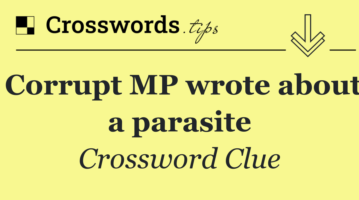 Corrupt MP wrote about a parasite